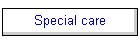 Special care